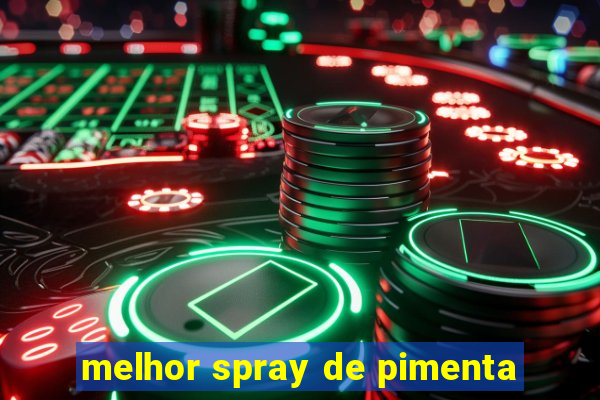 melhor spray de pimenta